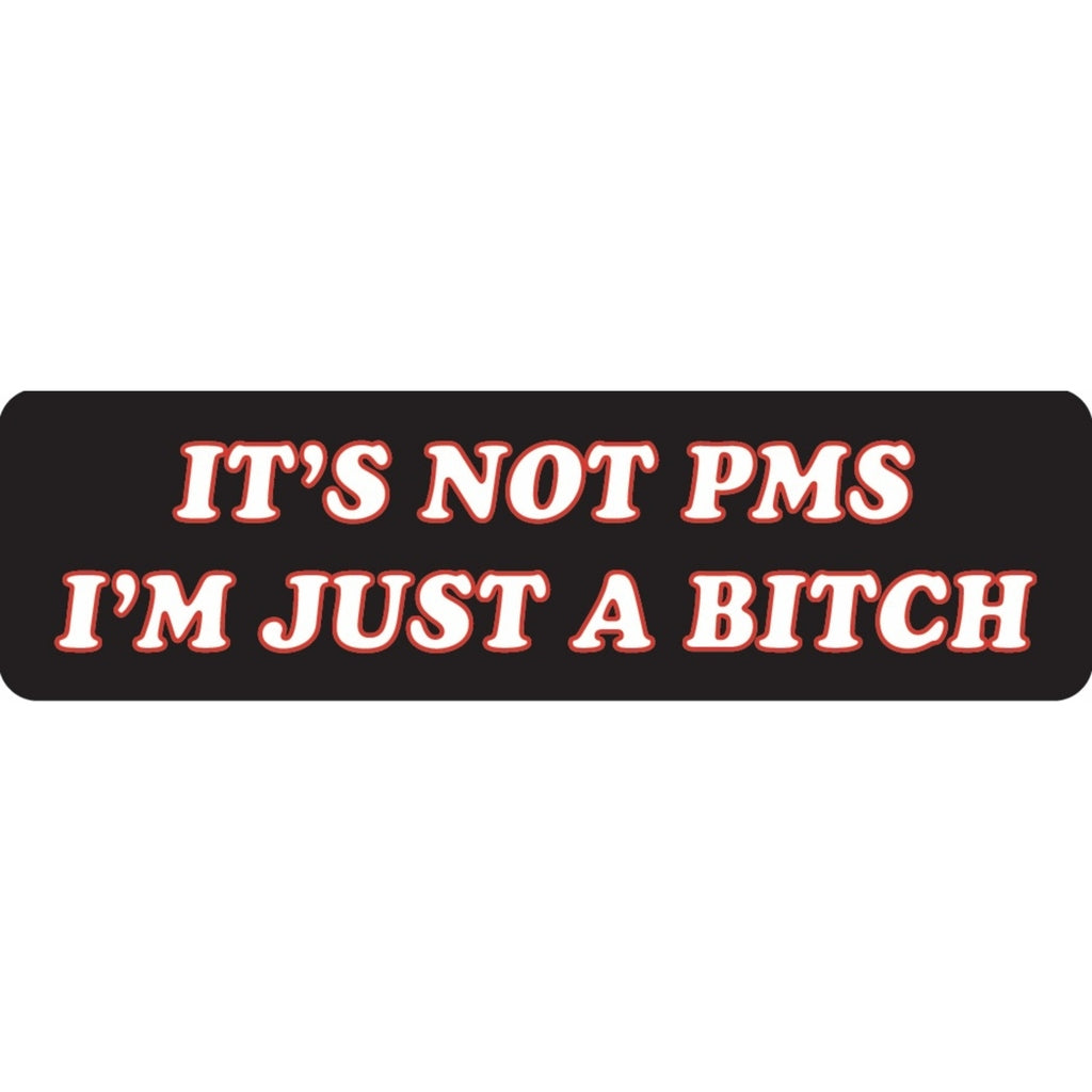 It's not PMS I'm just a bitch vinyl motorcycle helmet sticker - funny biker decal