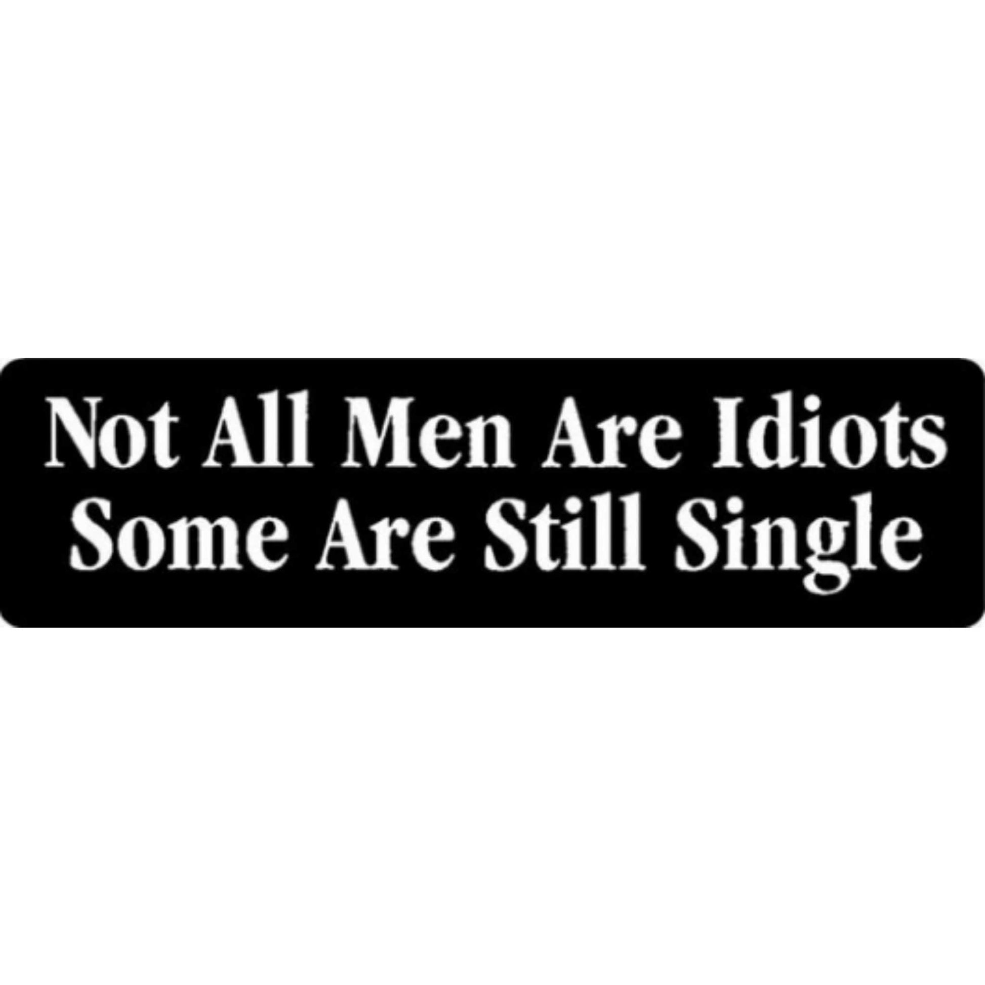 Not all men are idiots some are still single vinyl motorcycle helmet stickers - funny biker decal
