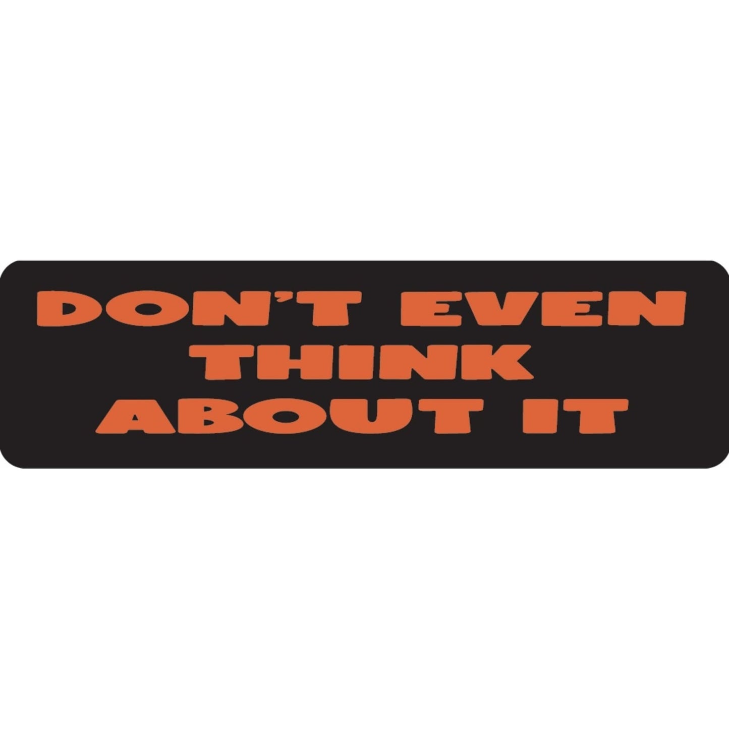 Don't even think about it vinyl motorcycle helmet sticker - biker decal