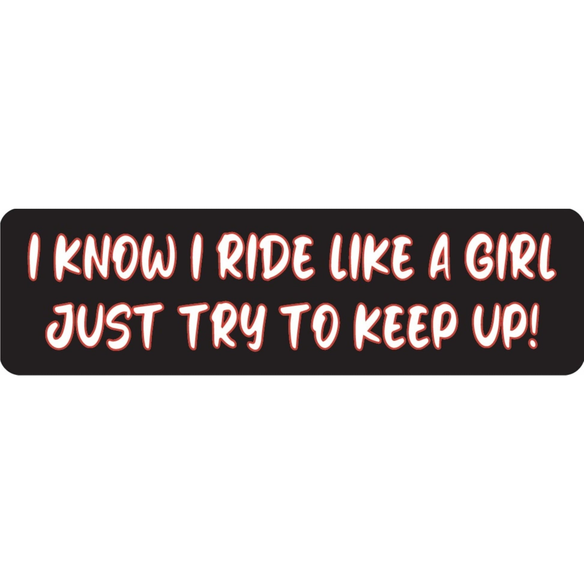 I know I ride like a girl just try to keep up vinyl motorcycle helmet sticker - biker decal