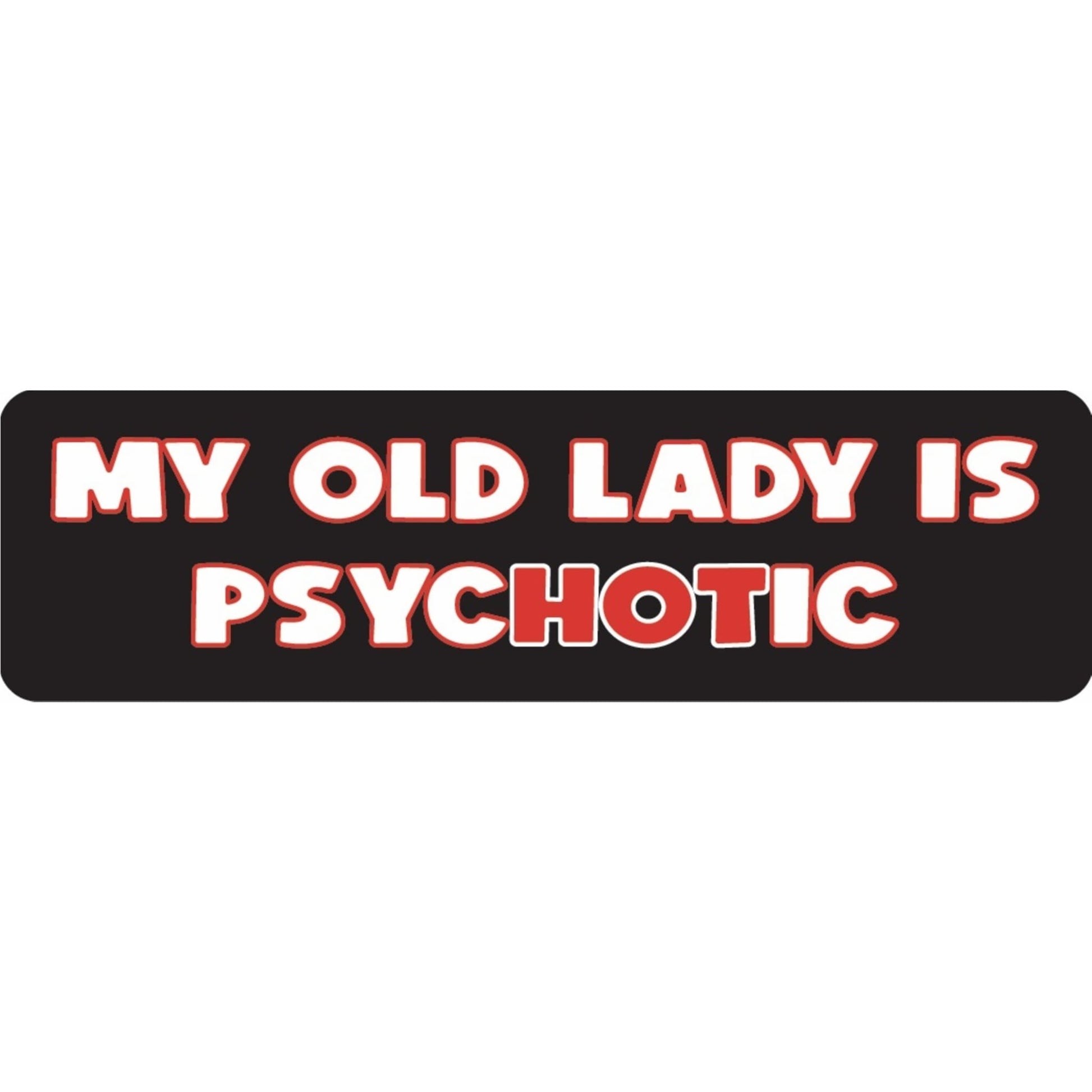 My old lady is psychotic vinyl motorcycle helmet sticker - funny biker decal