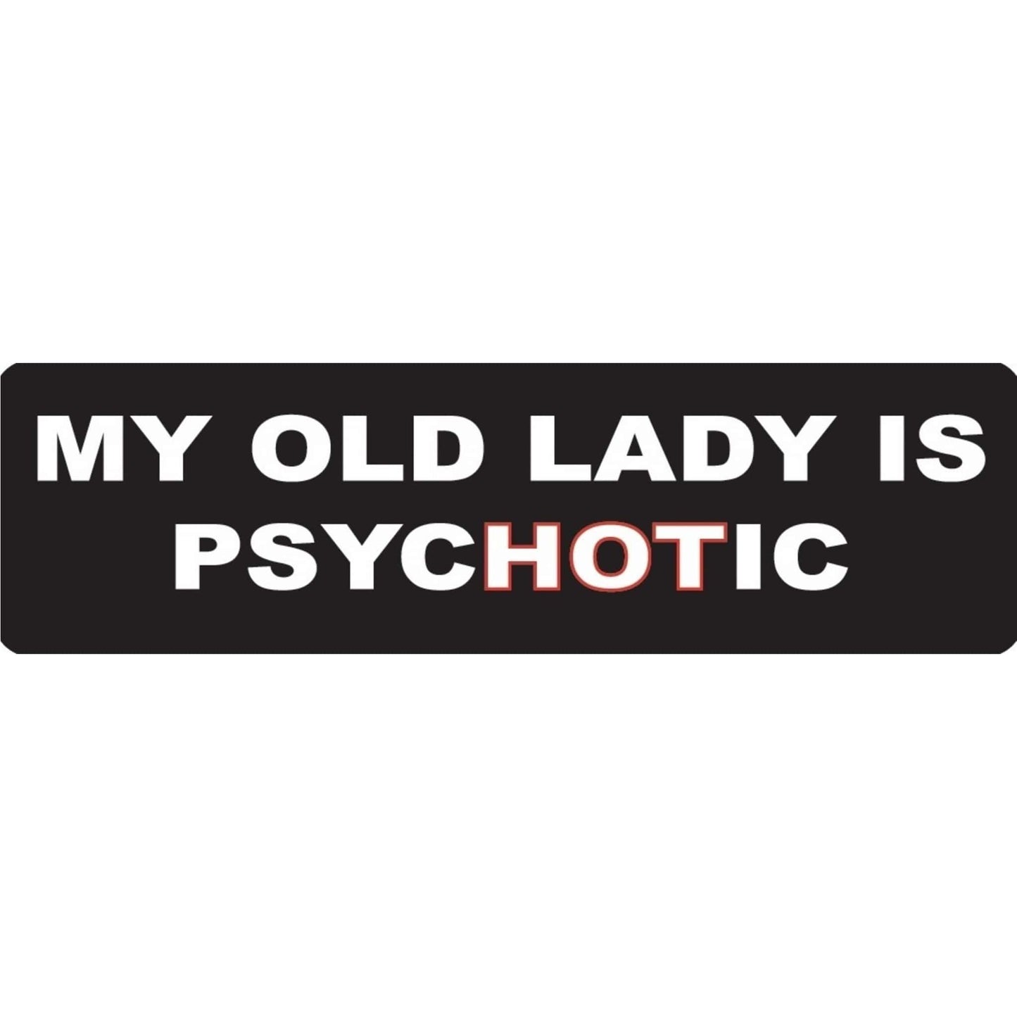 My old lady is psychotic vinyl motorcycle helmet stickers - funny biker decal