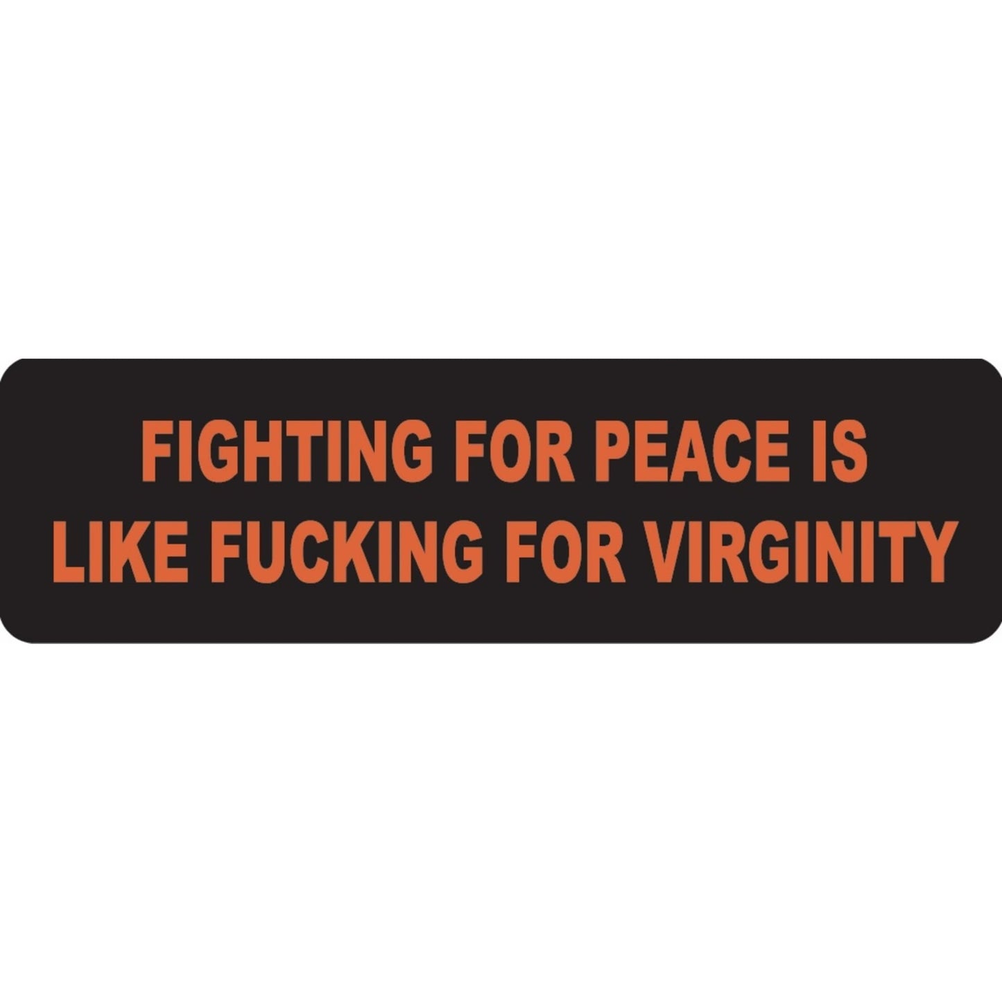 Fighting for peace is like fucking for virginity vinyl motorcycle helmet sticker - funny biker decal