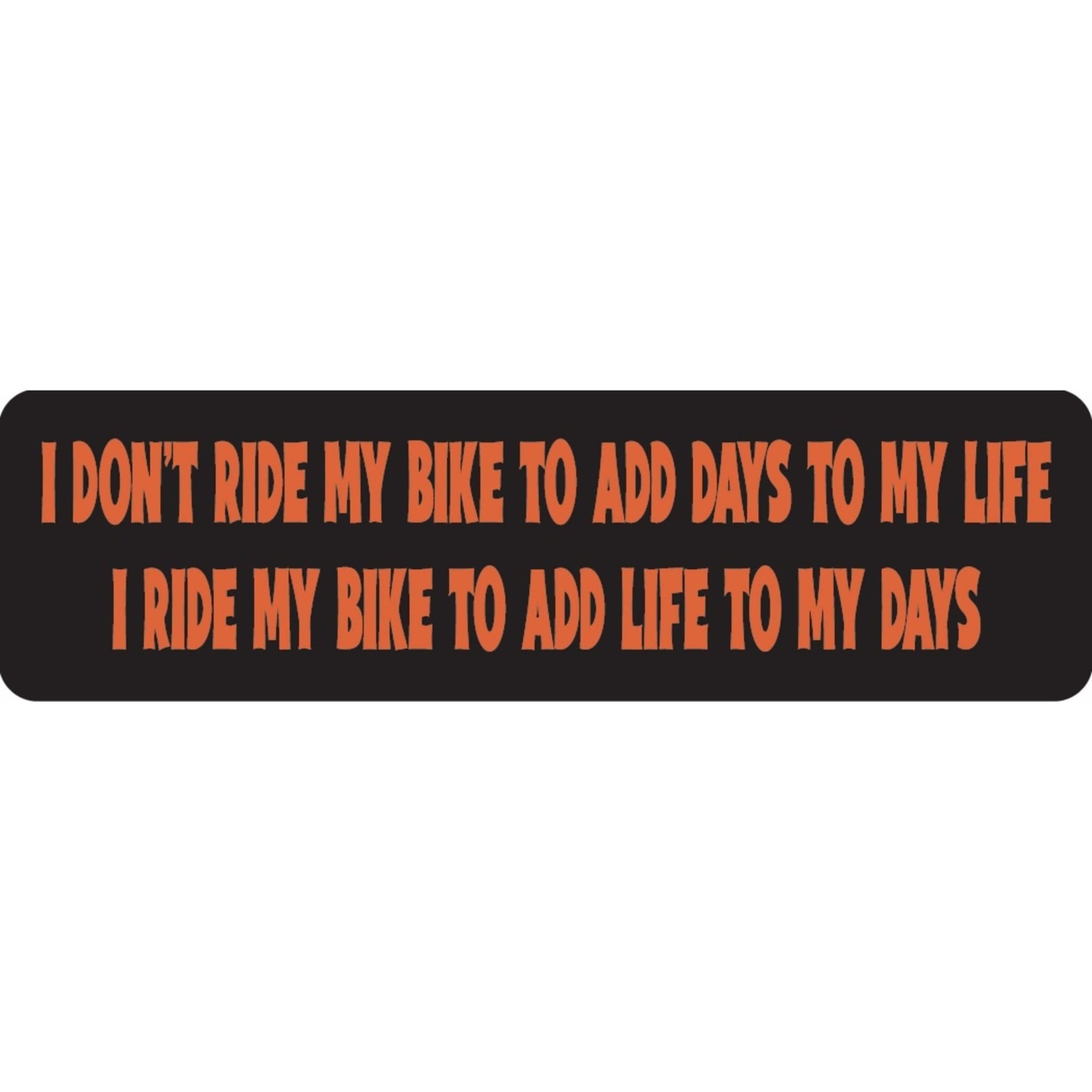 I don't ride my bike to add days to my life I ride my bike to add life to my days vinyl motorcycle helmet sticker - biker decal