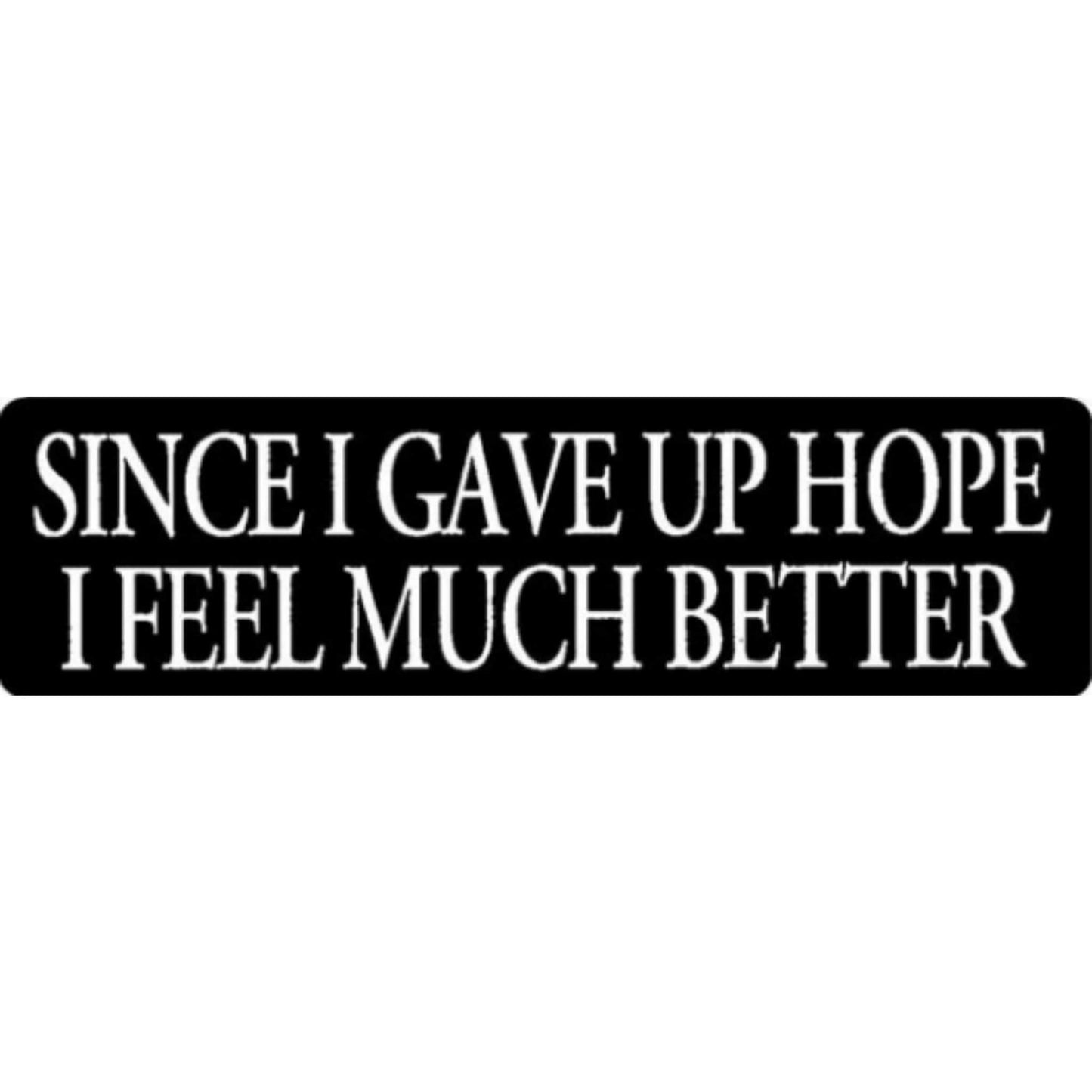 Since I gave up hope I feel much better vinyl motorcycle helmet stickers - funny biker decal