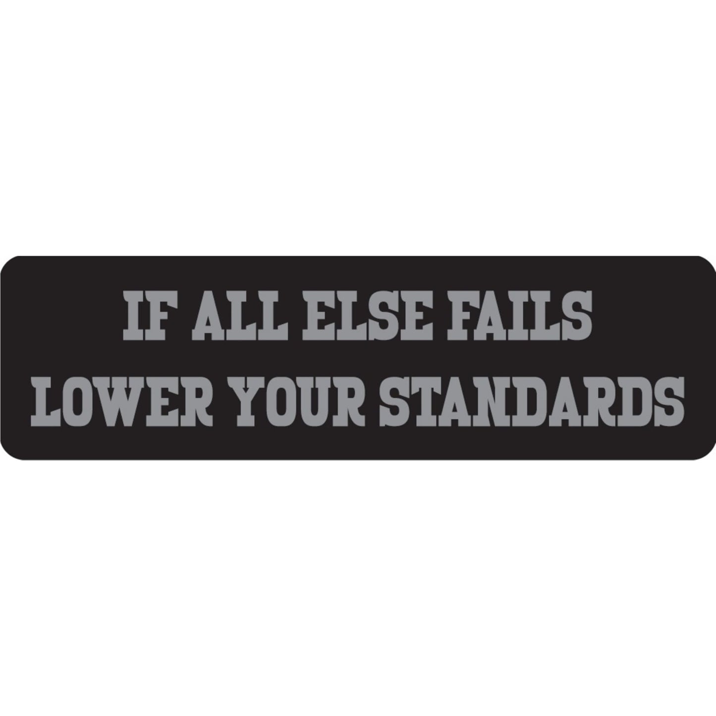 If all else fails lower your standards vinyl motorcycle helmet sticker - funny biker decal