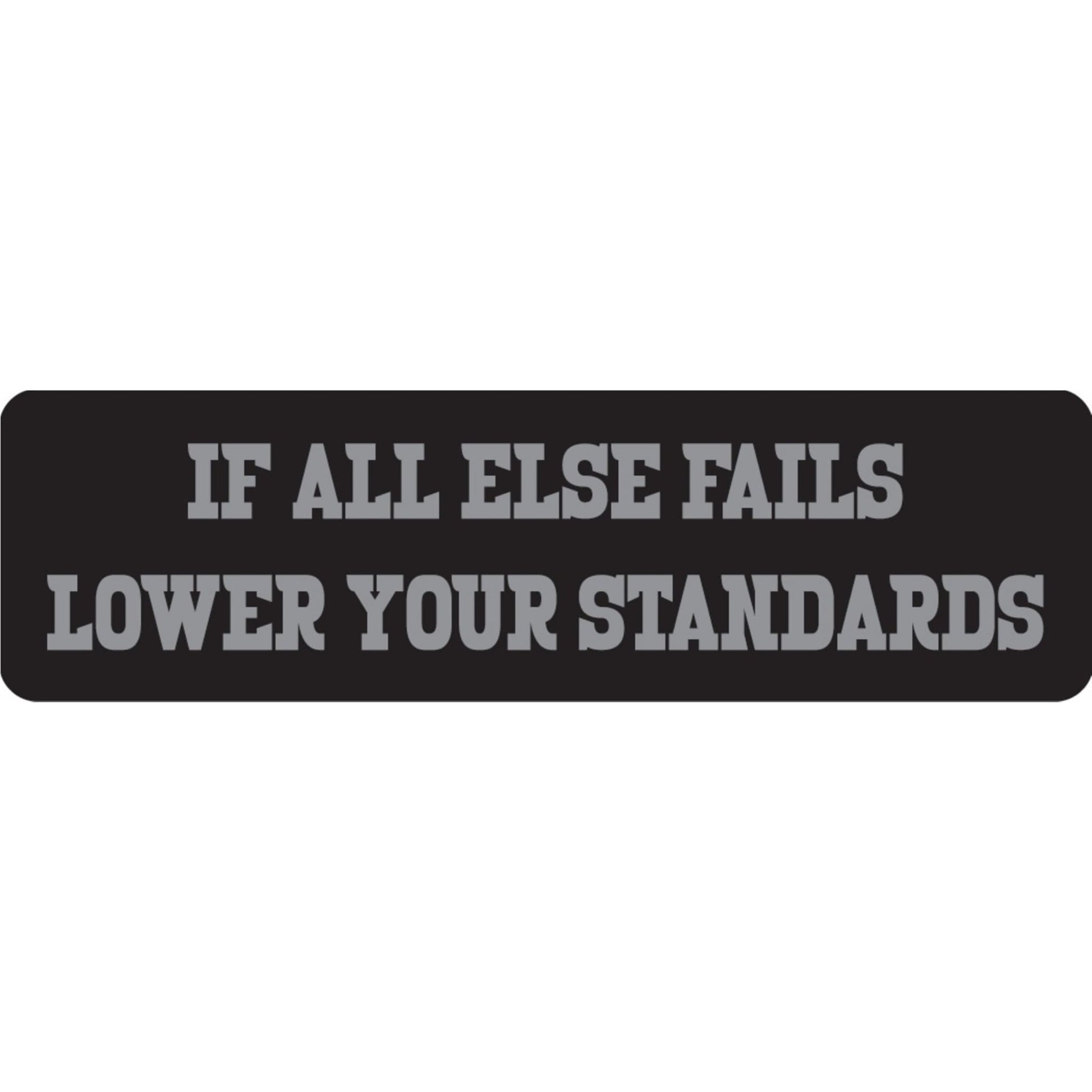 If all else fails lower your standards vinyl motorcycle helmet sticker - funny biker decal