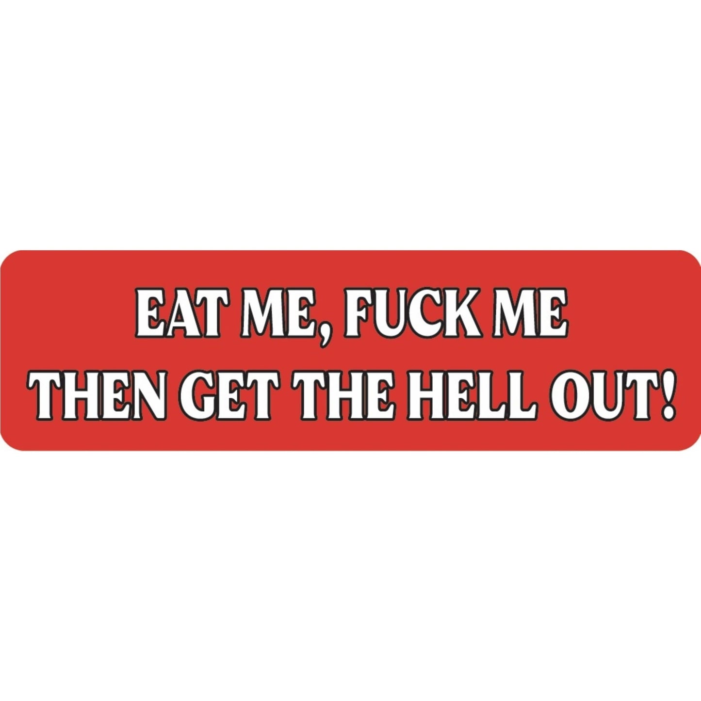 Eat me fuck me then get the hell out vinyl motorcycle helmet sticker - bold biker decal