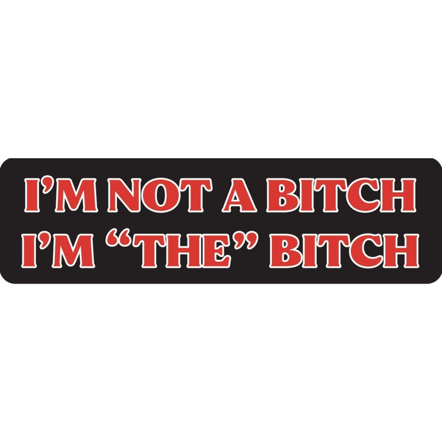 I'm not a bitch I'm the bitch vinyl motorcycle helmet sticker - funny biker decal