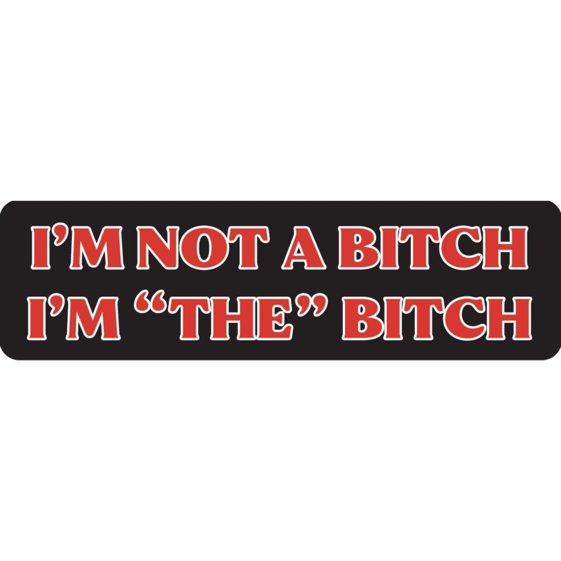 I'm not a bitch I'm the bitch vinyl motorcycle helmet sticker - funny biker decal