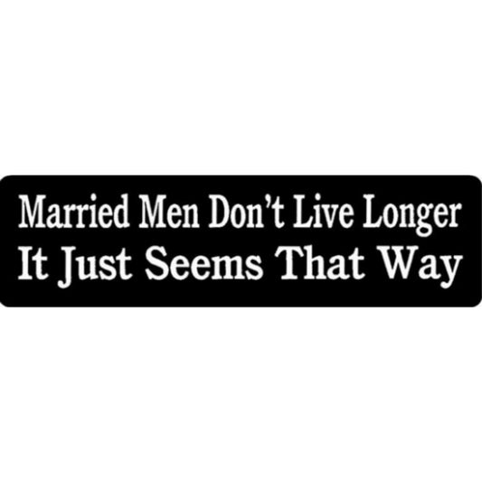 Married men don't live longer it just seems that way vinyl motorcycle helmet stickers - funny biker decal