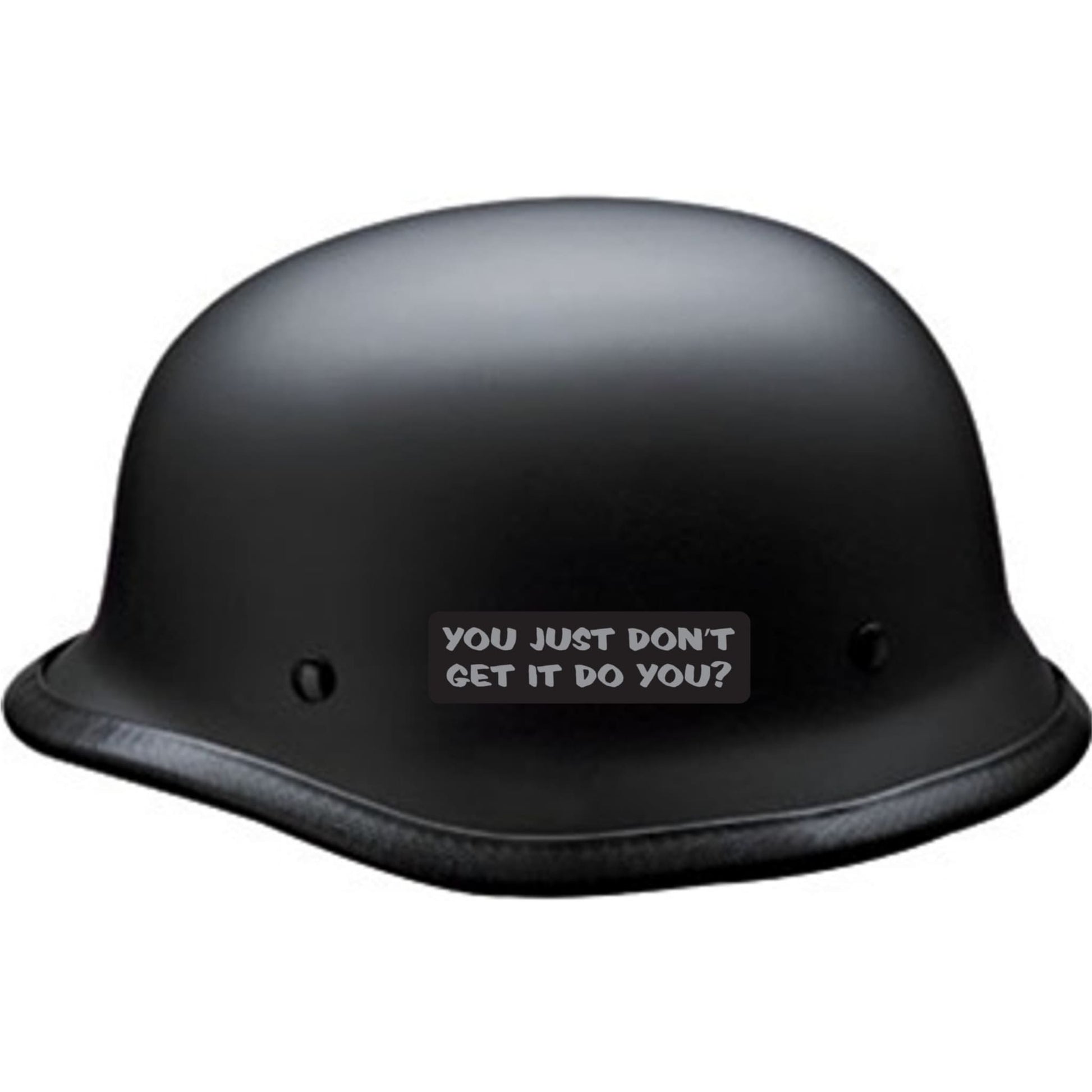 You just don't get it do you vinyl motorcycle helmet sticker on a helmet - funny biker decal
