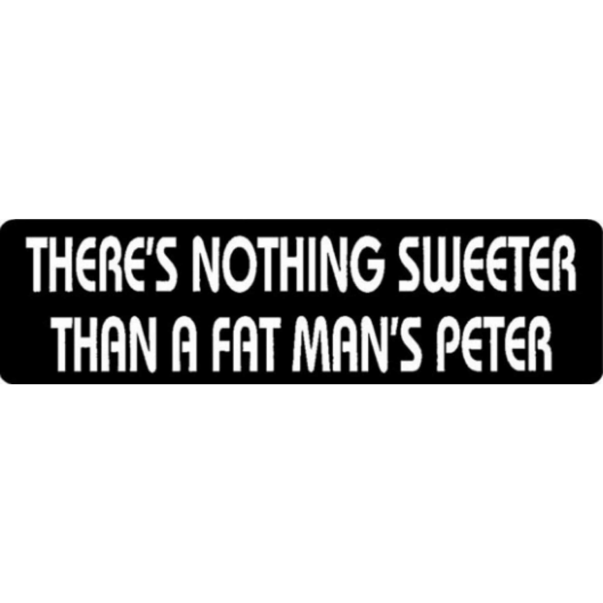 Ain't nothing sweeter than a fat mans peter vinyl motorcycle helmet stickers - funny biker decal
