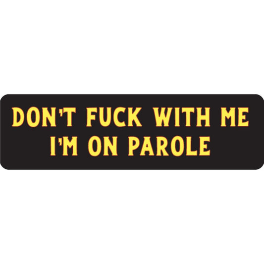 Don't fuck with me I'm on parole vinyl motorcycle helmet sticker - funny biker decal