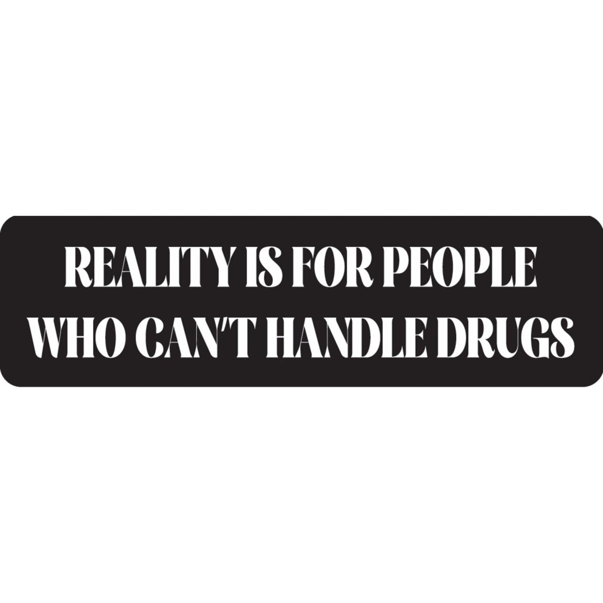 Reality is for people who can't handle drugs vinyl motorcycle helmet sticker - funny biker decal