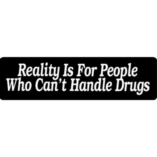 Reality is for people who can't handle drugs vinyl motorcycle helmet stickers - funny biker decal