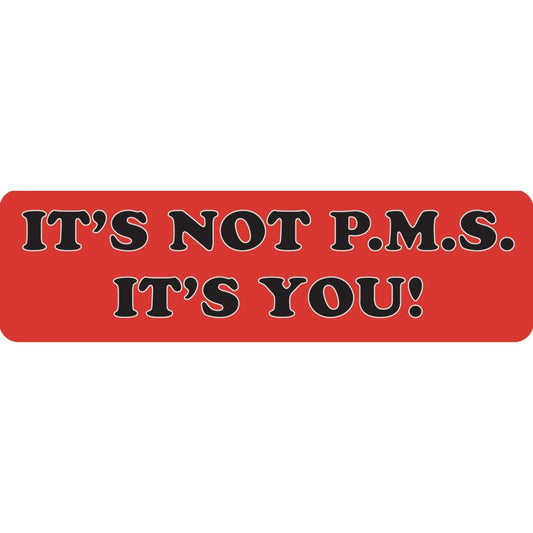 It's not PMS it's you vinyl motorcycle helmet sticker - funny biker decal