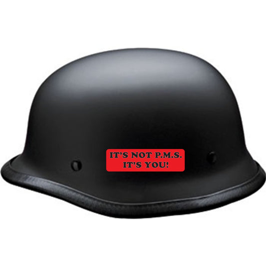 It's not PMS it's you vinyl motorcycle helmet sticker on a helmet - funny biker decal