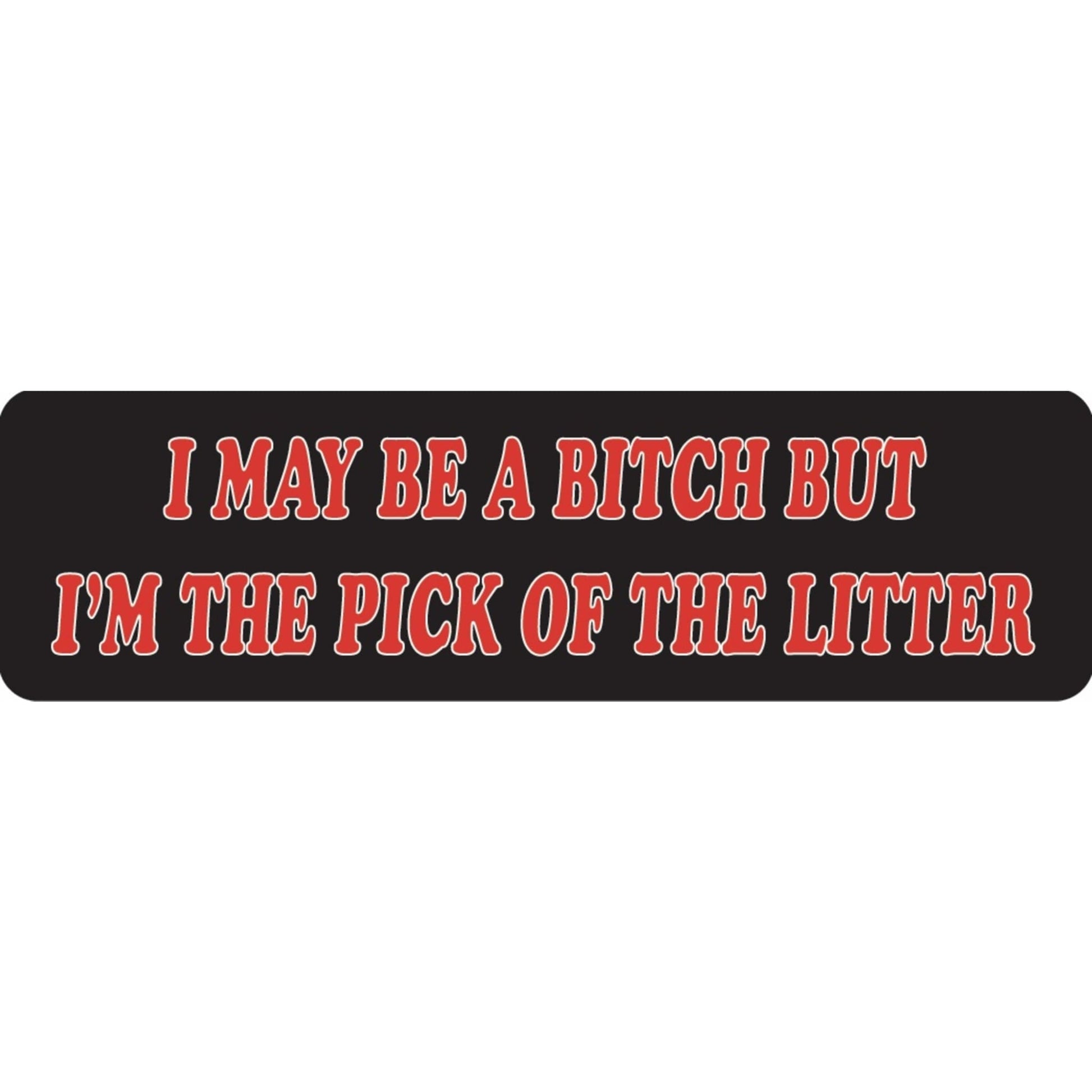 I may be a bitch but I'm the pick of the litter vinyl motorcycle helmet sticker - funny biker decal