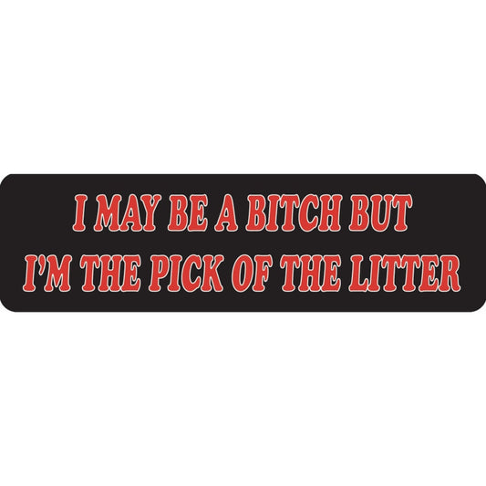 I may be a bitch but I'm the pick of the litter vinyl motorcycle helmet sticker - funny biker decal