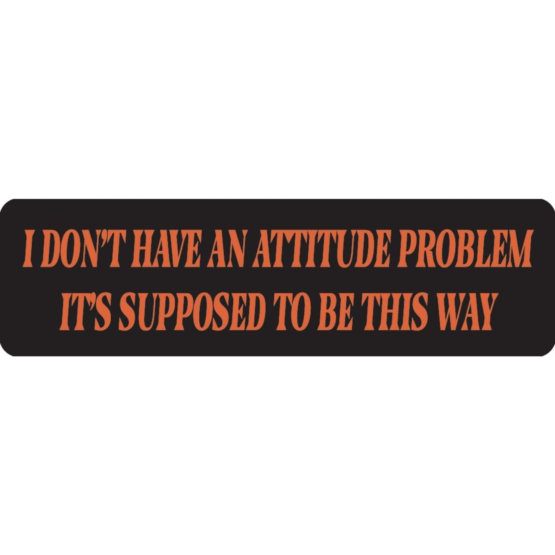 I don't have an attitude problem it's supposed to be this way vinyl motorcycle helmet sticker - funny biker decal