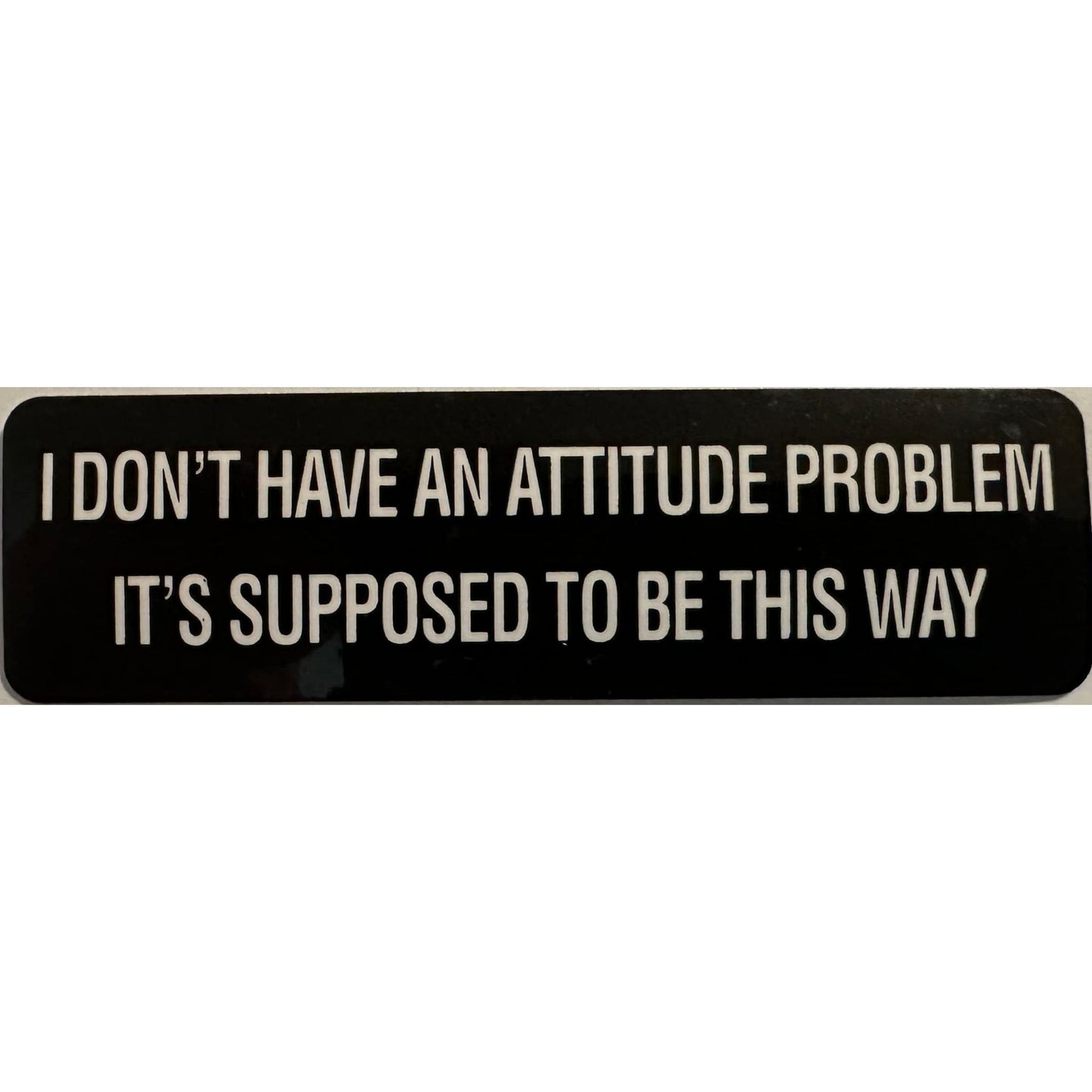 I don't have an attitude problem it's supposed to be this way vinyl motorcycle helmet stickers - funny biker decal