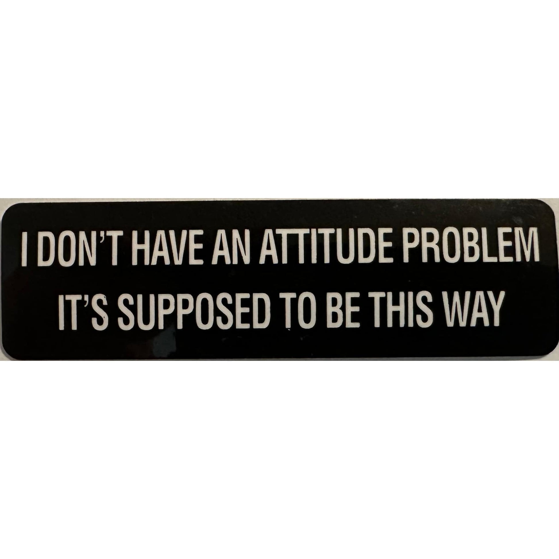 I don't have an attitude problem it's supposed to be this way vinyl motorcycle helmet stickers - funny biker decal