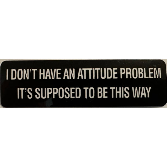 I don't have an attitude problem it's supposed to be this way vinyl motorcycle helmet stickers - funny biker decal