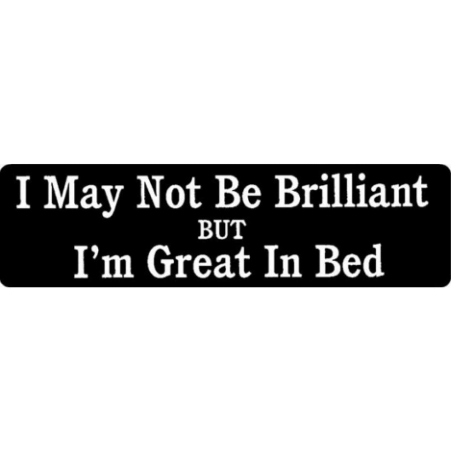 I may not be brilliant but I'm great in bed vinyl motorcycle helmet stickers - funny biker decal