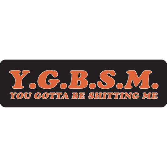 YGBSM you gotta be shitting me vinyl motorcycle helmet sticker - military biker decal