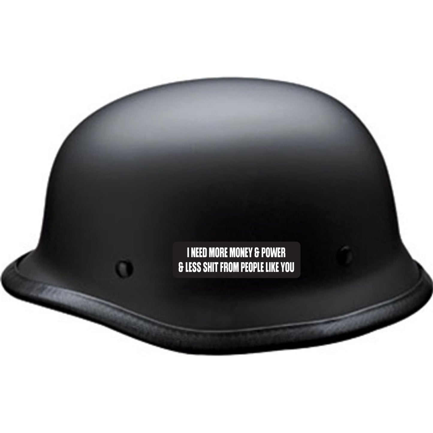 I need more money and power and less shit from people like you vinyl motorcycle helmet sticker on a helmet - funny biker decal