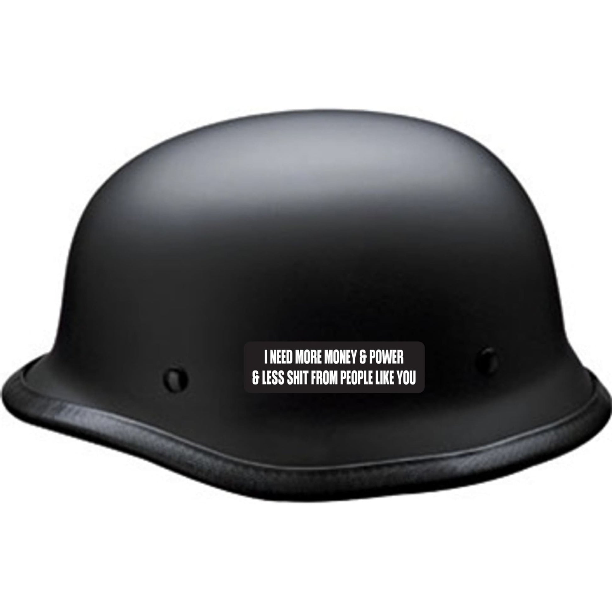 I need more money and power and less shit from people like you vinyl motorcycle helmet sticker on a helmet - funny biker decal