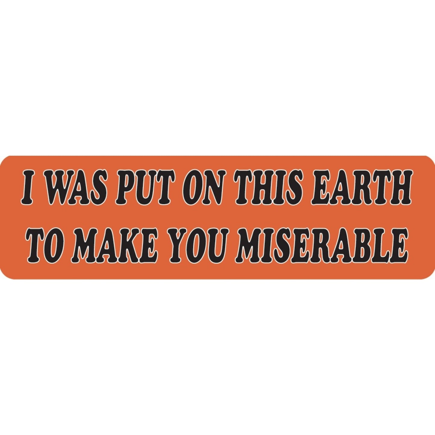 I was put on this earth to make you miserable vinyl motorcycle helmet sticker - funny biker decal