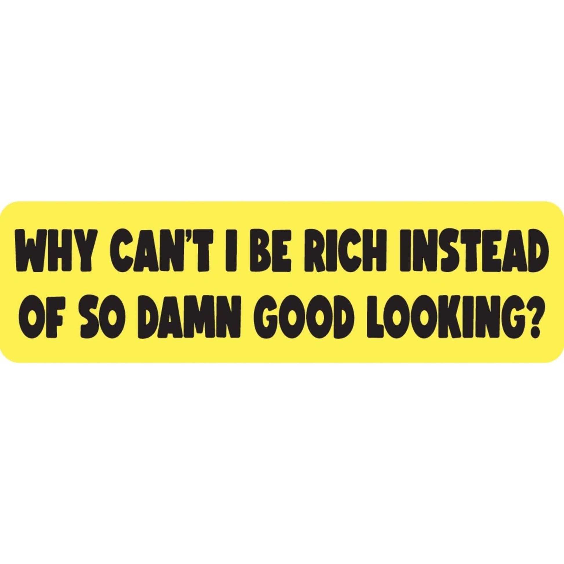 Why can't I be rich instead of so damn good looking vinyl motorcycle helmet sticker - funny biker decal