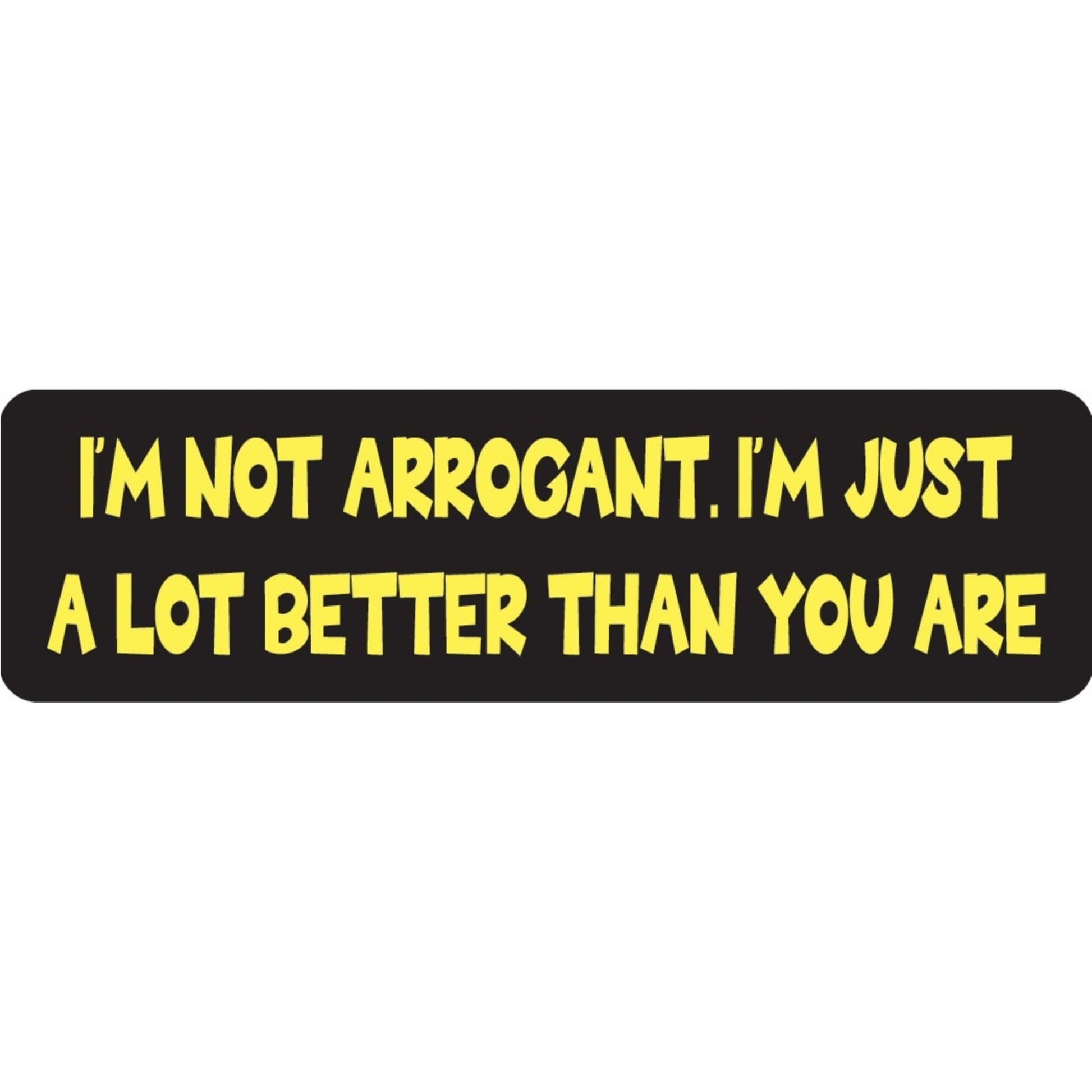 I'm not arrogant I'm just a lot better than you are vinyl motorcycle helmet sticker - funny biker decal