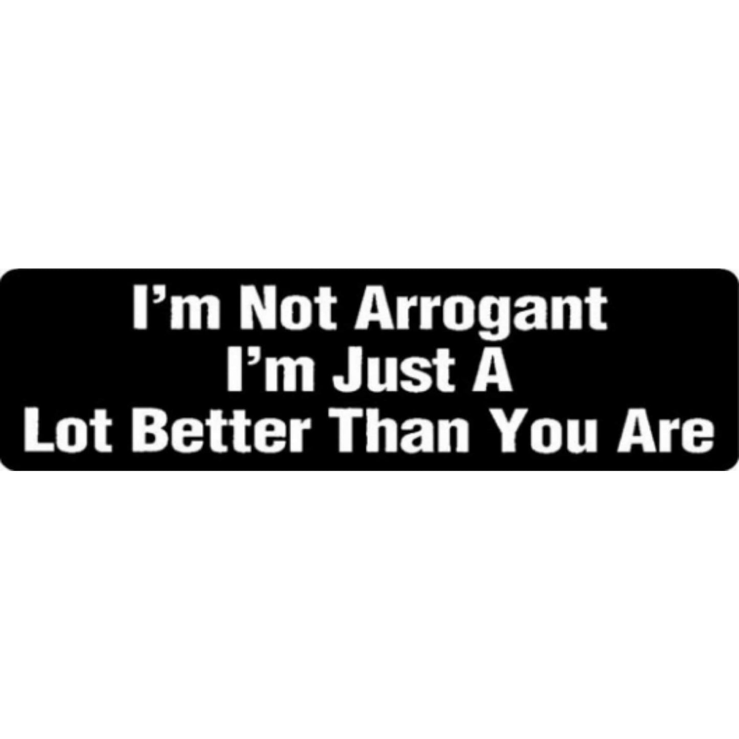 I'm not arrogant I'm just a lot better than you are vinyl motorcycle helmet stickers - funny biker decal
