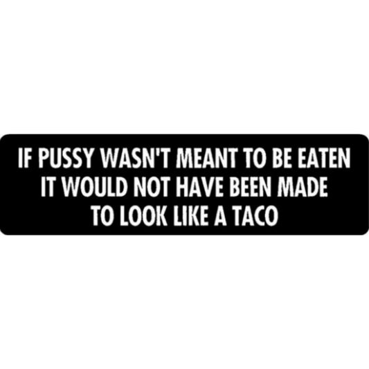 If pussy wasn't meant to be eaten it wouldn't have been made to look like a taco vinyl motorcycle helmet stickers - funny biker decal