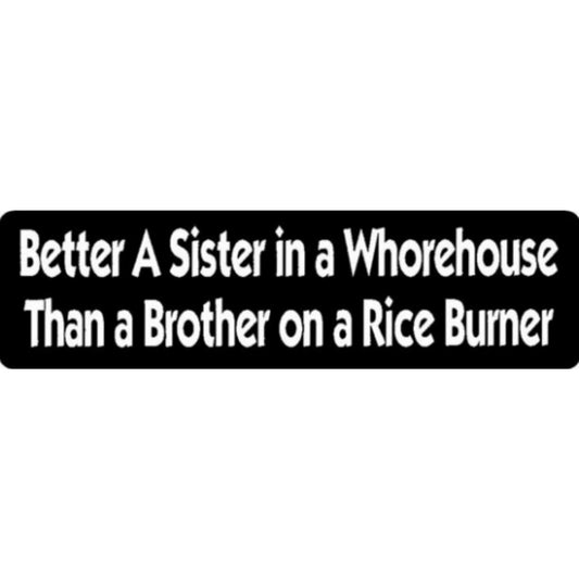 Better a sister in a whorehouse than a brother on a rice burner vinyl motorcycle helmet stickers - funny biker decal