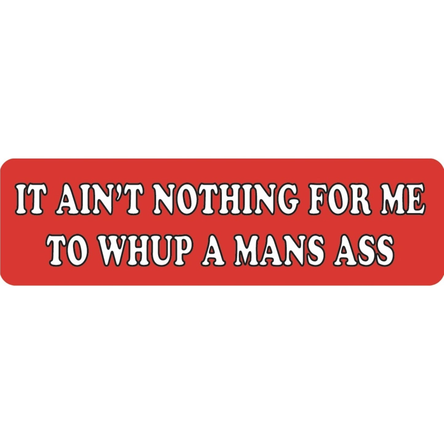 It ain't nothing for me to whup a mans ass vinyl motorcycle helmet sticker - funny biker decal