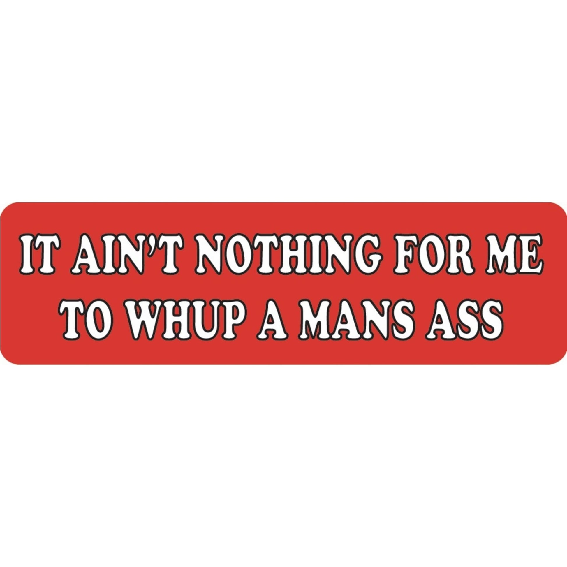 It ain't nothing for me to whup a mans ass vinyl motorcycle helmet sticker - funny biker decal