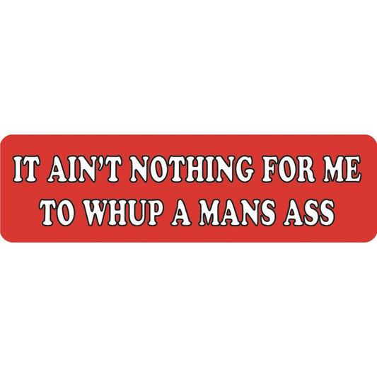 It ain't nothing for me to whup a mans ass vinyl motorcycle helmet sticker - funny biker decal