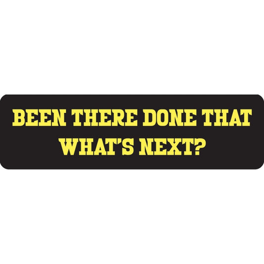 Been there done that what's next vinyl motorcycle helmet sticker - biker decal