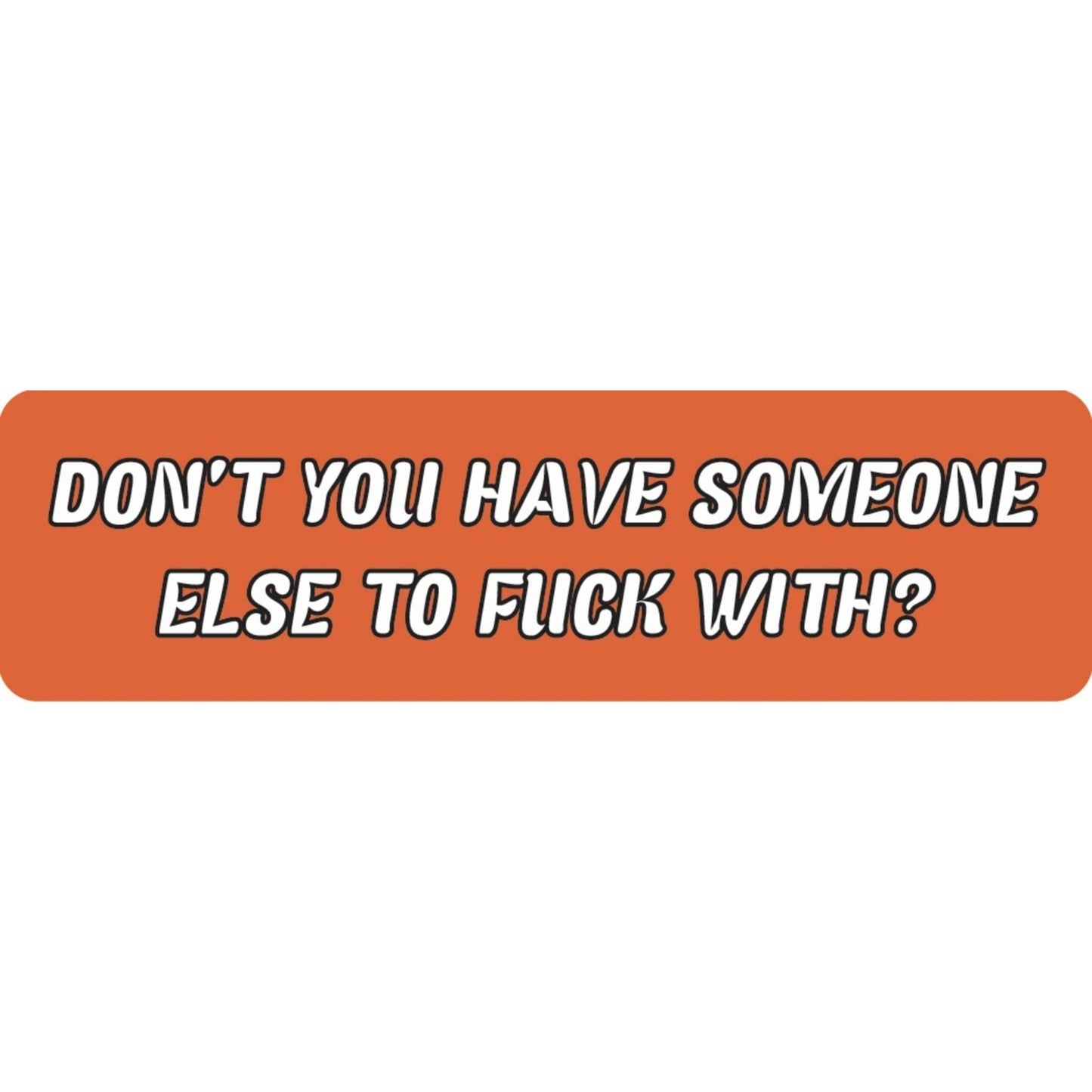 Don't you have someone else to fuck with vinyl motorcycle helmet sticker - funny biker decal