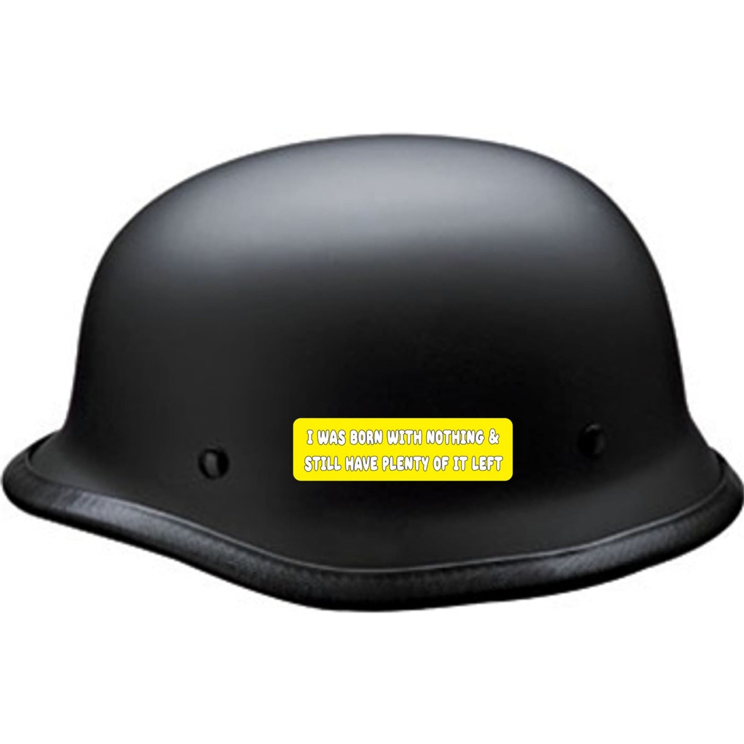 I was born with nothing and still have plenty of it left vinyl motorcycle helmet sticker on a helmet - funny biker decal
