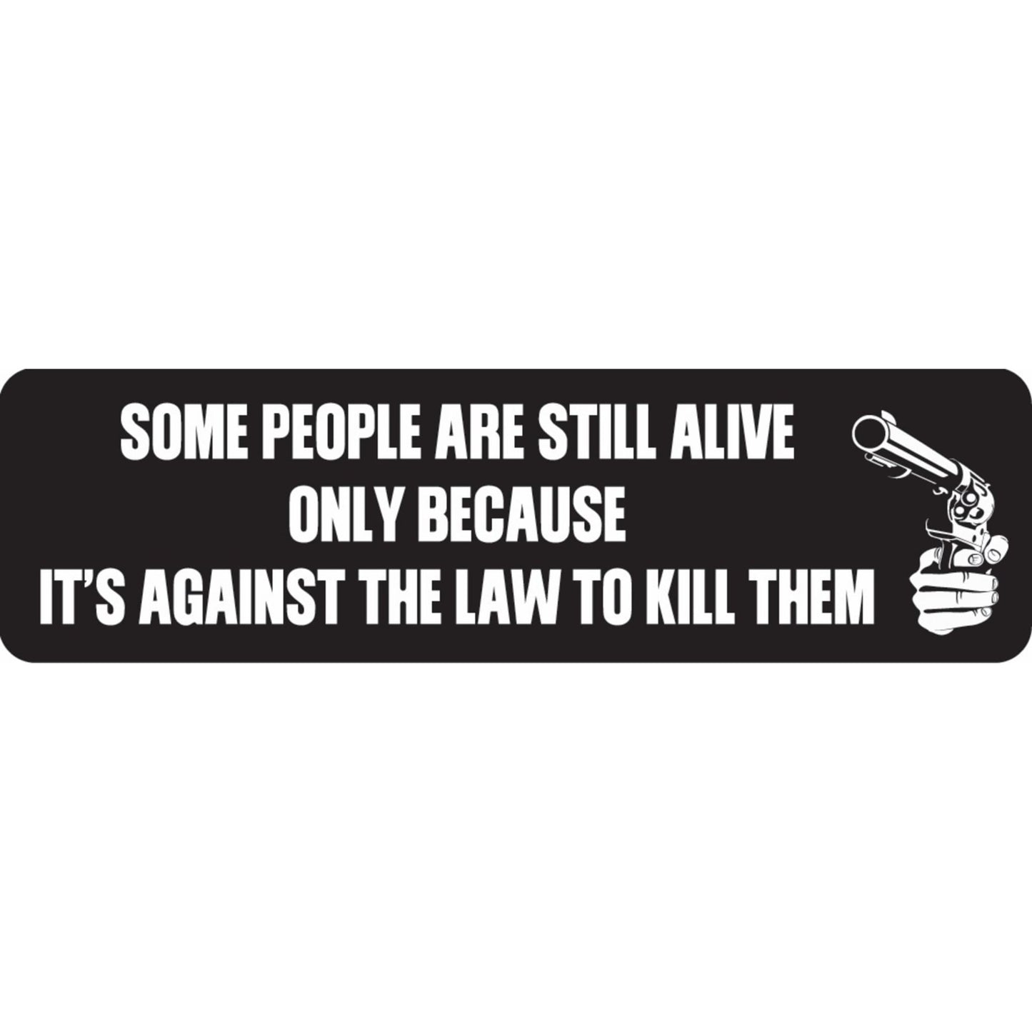 Some people are still alive only because it's against the law to kill them vinyl motorcycle helmet sticker - funny biker decal
