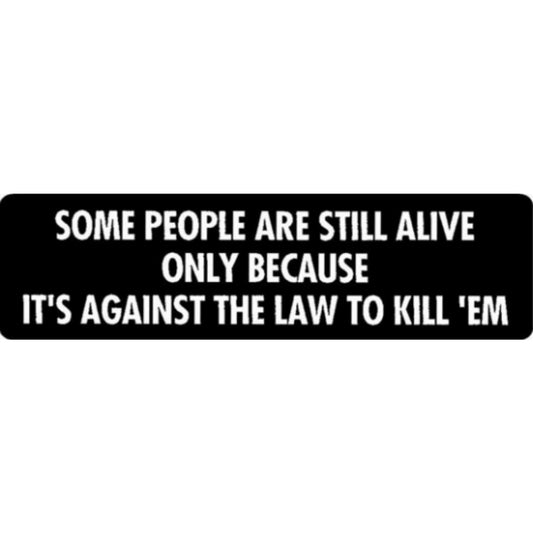 Some people are still alive only because it's against the law to kill them vinyl motorcycle helmet stickers - funny biker decal