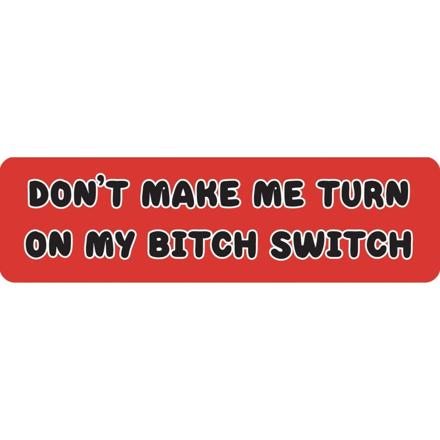 Don't make me turn on my bitch switch vinyl motorcycle helmet sticker - funny biker decal