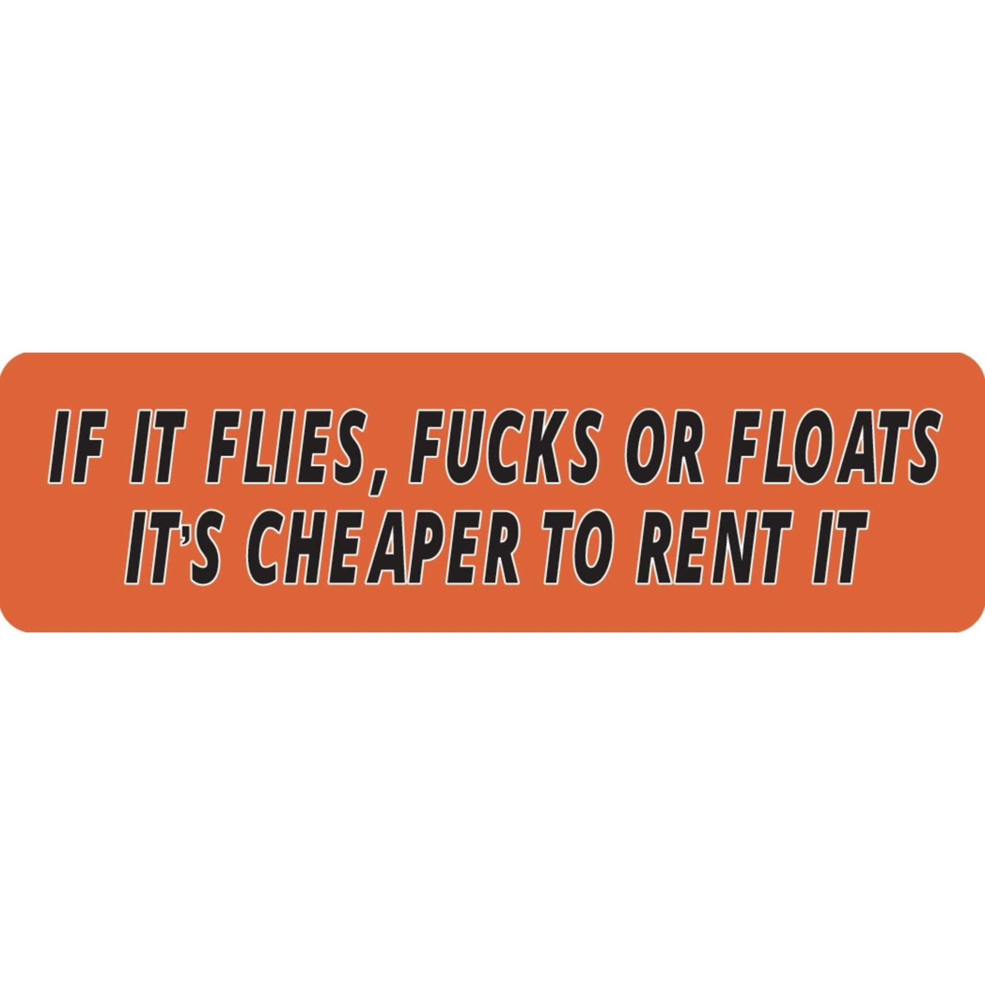 If it flies fucks or floats it's cheaper to rent it vinyl motorcycle helmet sticker - funny biker decal