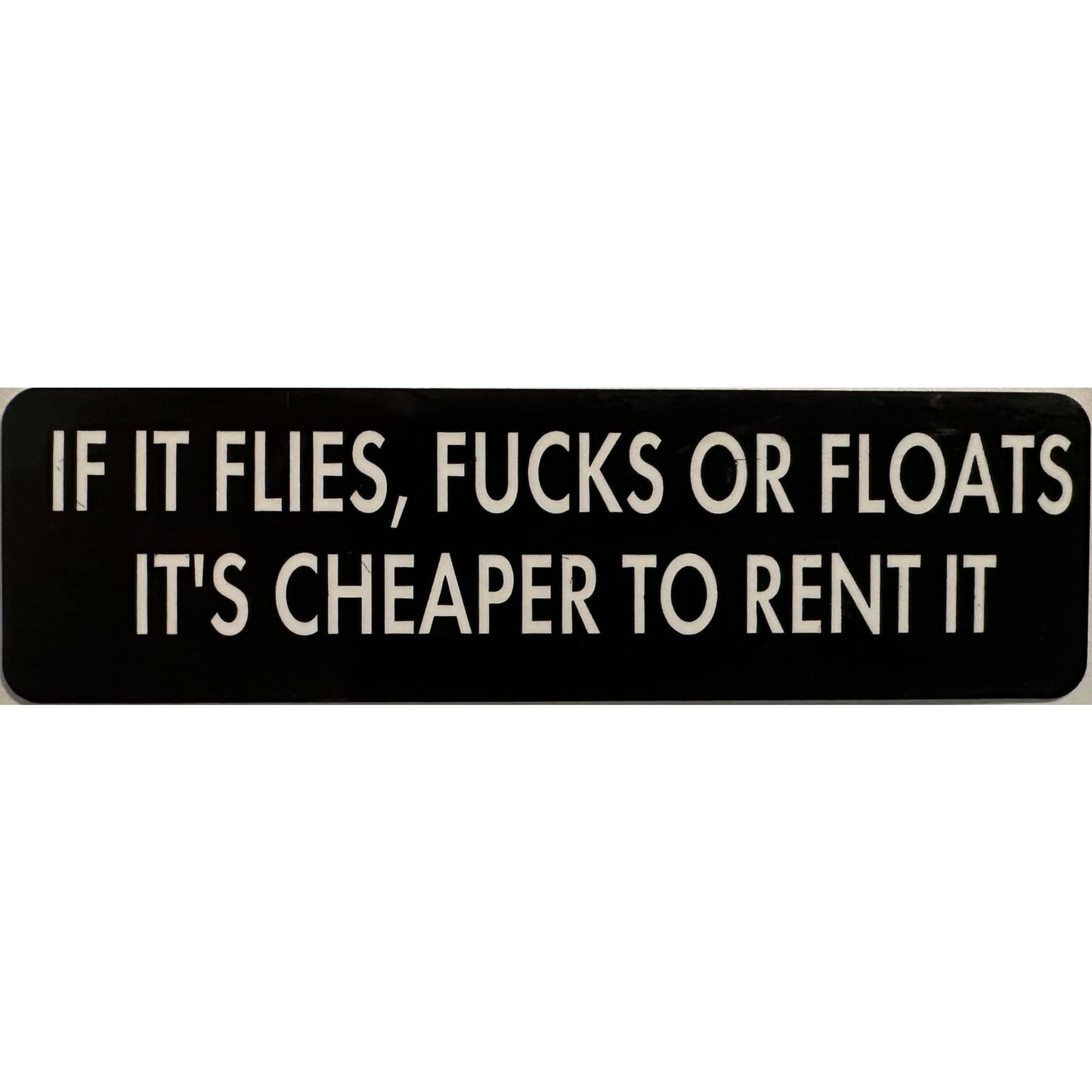 If it flies fucks or floats it's cheaper to rent it vinyl motorcycle helmet stickers - funny biker decal