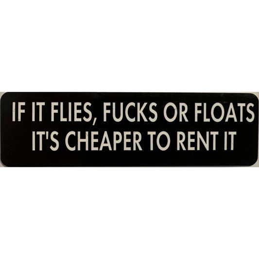 If it flies fucks or floats it's cheaper to rent it vinyl motorcycle helmet stickers - funny biker decal
